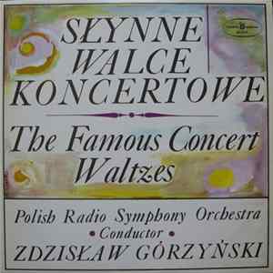Polish Radio Symphony Orchestra , Conductor Zdzisław Górzyński - Słynne Walce Koncertowe = The Famous Concert Waltzes FLAC