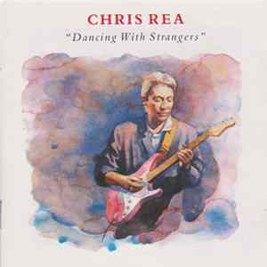Chris Rea - Dancing With Strangers FLAC