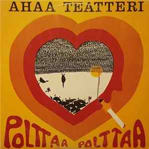 Ahaa Teatteri - Polttaa Polttaa FLAC