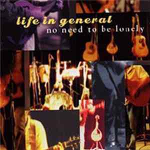 Life In General - No Need To Be Lonely FLAC