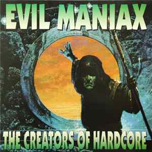 Evil Maniax - The Creators Of Hardcore FLAC