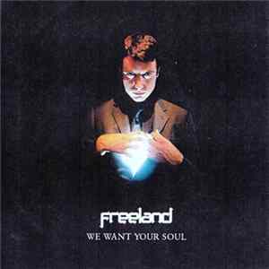 Freeland - We Want Your Soul FLAC