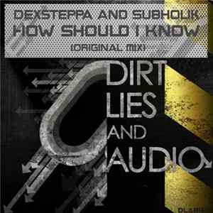Dexsteppa and Subholik - How Should I Know FLAC