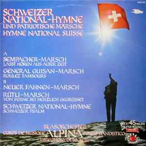 Blasorchester Alpina , Leitung: Otto Aebi - Schweizer National-Hymne Und Patriotische Märsche FLAC