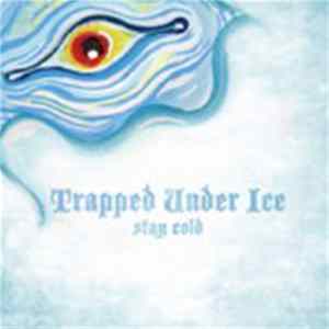 Trapped Under Ice - Stay Cold FLAC