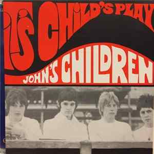 John's Children - It's Child's Play FLAC