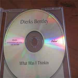 Dierks Bentley - What Was I Thinkin' FLAC