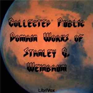 Stanley G. Weinbaum - Collected Public Domain Works Of Stanley G. Weinbaum FLAC