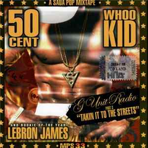 DJ Whoo Kid, 50 Cent And Rookie Of The Year Lebron James - G-Unit Radio Part 3 Takin It To The Streets FLAC
