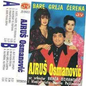 Ajruš Osmanović Uz Orkestar Braća Osmanović & Slaviša Pejčinović - Bare Greja Ćerena FLAC