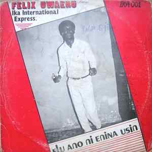 Felix Uwaeru Ika International Dance Band - Elu Ano Ni Enina Usin FLAC