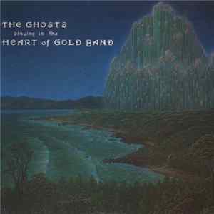 The Ghosts - Playing In The Heart Of Gold Band FLAC