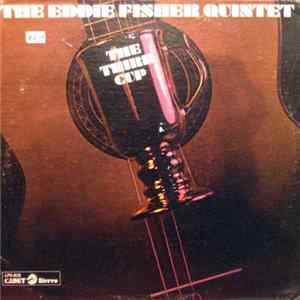 The Eddie Fisher Quintet - The Third Cup FLAC