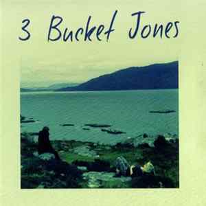 3 Bucket Jones - 3 Bucket Jones FLAC