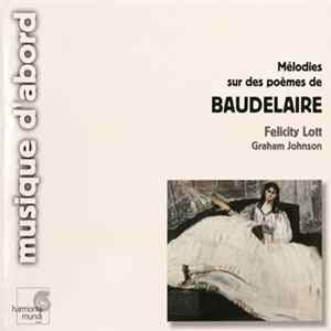 Baudelaire - Felicity Lott, Graham Johnson - Mélodies Sur Des Poemes De Baudelaire FLAC