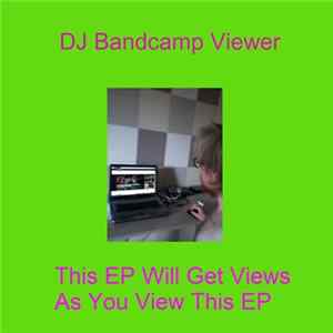 DJ Bandcamp Viewer - This EP Will Get Views As You View This EP FLAC