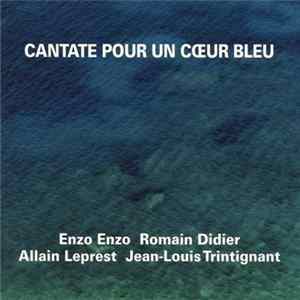 Enzo Enzo, Romain Didier, Allain Leprest, Jean-Louis Trintignant - Cantate Pour Un Cœur Bleu FLAC