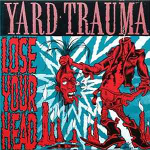Yard Trauma - Lose Your Head FLAC