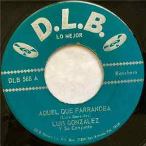 Luis González Y Su Conjunto - Aquel Que Parrandea / Hasta La Vista, Mi Vida FLAC