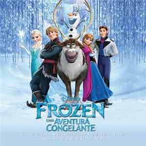 Kristen Anderson-Lopez E Robert Lopez, Christophe Beck - Frozen - Uma Aventura Congelante (Trilha Sonora Original de Walt Disney Records) FLAC