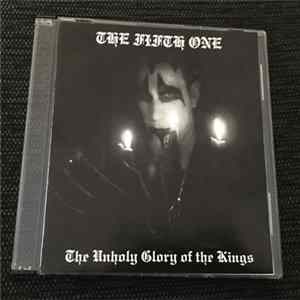 The Fifth One - The Unholy Glory Of The Kings FLAC