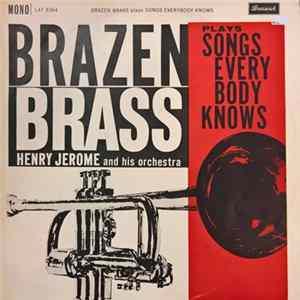 Henry Jerome And His Orchestra - Brazen Brass Plays Songs Everybody Knows FLAC
