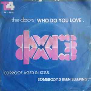 The Doors / 100 Proof Aged In Soul - Who Do You Love / Somebody's Been Sleeping FLAC