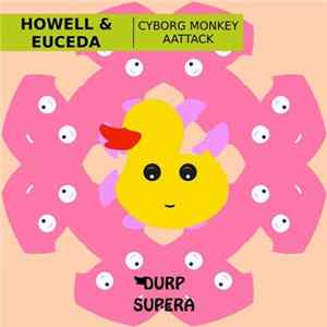 Howell & Euceda - Cyborg Monkey / Aattack FLAC