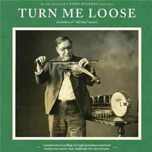 Various - Turn Me Loose (Outsiders Of "Old Time" Music) FLAC