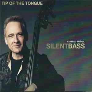 Manfred Bründl's Silent Bass - Tip Of The Tongue FLAC