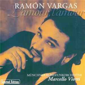Ramón Vargas, Munich Radio Orchestra, Marcello Viotti - L'amour, L'amour FLAC