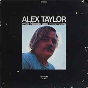 Alex Taylor - Alex Taylor With Friends And Neighbors FLAC