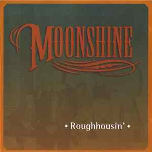 Moonshine - Roughousin' FLAC