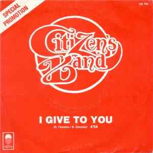 Citizen's Band - I Give To You / My Friend From Scotland FLAC