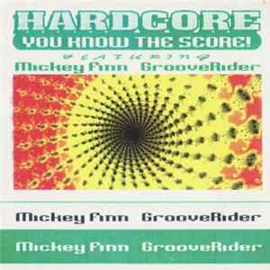 Micky Finn / Grooverider - Hardcore You Know The Score FLAC