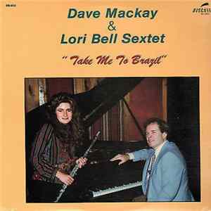 Dave Mackay & Lori Bell Sextet - Take Me To Brazil FLAC