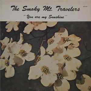The Smoky Mt. Travelers - You Are My Sunshine FLAC