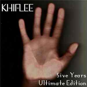 Khiflee - 5ive Years - Ultimate Edition FLAC