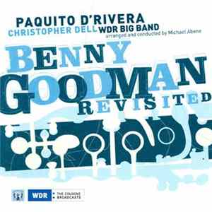 Paquito D'Rivera, Christopher Dell, WDR Big Band Arranged And Conducted By Michael Abene - Benny Goodman Revisited FLAC