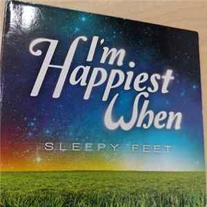 I'm Happiest When - Sleepy Feet FLAC