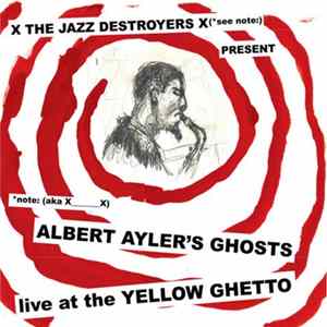 x_x - Albert Ayler's Ghosts Live At The Yellow Ghetto FLAC