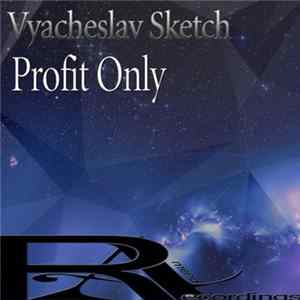 Vyacheslav Sketch - Profit Only FLAC
