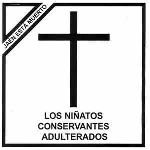 Los Niñatos / Conservantes Adulterados - Jaén Está Muerto FLAC