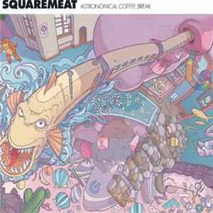 Squaremeat - Astronomical Coffee Break FLAC