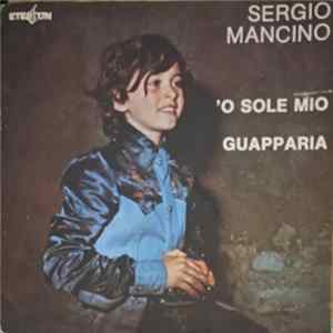 Sergio Mancino - 'O Sole Mio / Guapparia FLAC