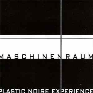 Plastic Noise Experience - Maschinenraum FLAC