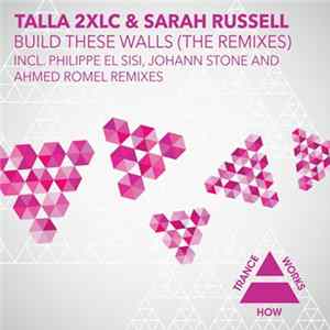 Talla 2XLC & Sarah Russell - Build These Walls (The Remixes) FLAC