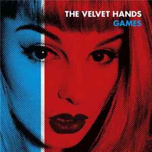 The Velvet Hands - Games FLAC