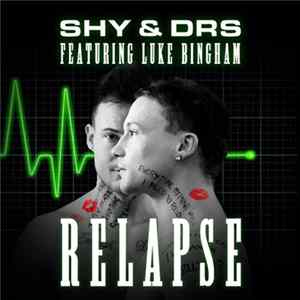 SHY & DRS Featuring Luke Bingham - Relapse FLAC