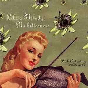 Bob Ostertag - Like A Melody, No Bitterness FLAC